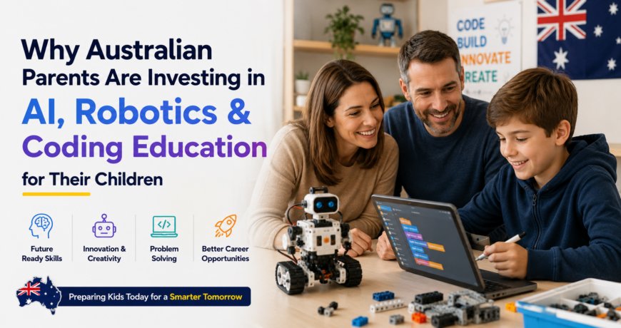 Why Australian Parents Are Investing in AI, Robotics & Coding Education for Their Children